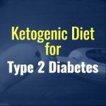 Ketogenic Diet for Type 2 Diabetes