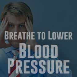 Breathe to Lower Blood Pressure