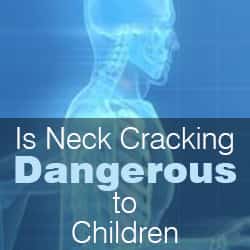 When Children Crack their Neck Is It Dangerous